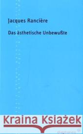 Das ästhetisch Unbewußte Ranciere, Jacques   9783935300896 diaphanes - książka