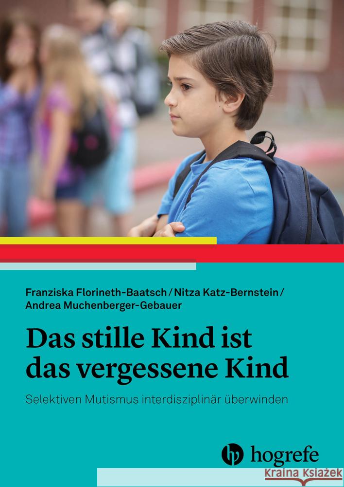 Das stille Kind ist das vergessene Kind Florineth-Baatsch, Franziska, Katz-Bernstein, Nitza, Muchenberger-Gebauer, Andrea 9783456863214 Hogrefe (vorm. Verlag Hans Huber ) - książka