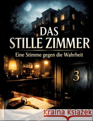 Das Stille Zimmer: Eine Stimme gegen die Wahrheit Dominik Mikulaschek 9783384859020 Tredition Gmbh - książka