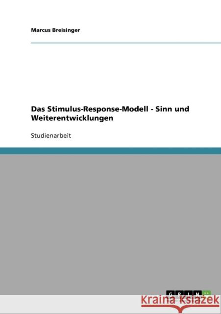 Das Stimulus-Response-Modell - Sinn und Weiterentwicklungen Marcus Breisinger 9783638643115 Grin Verlag - książka