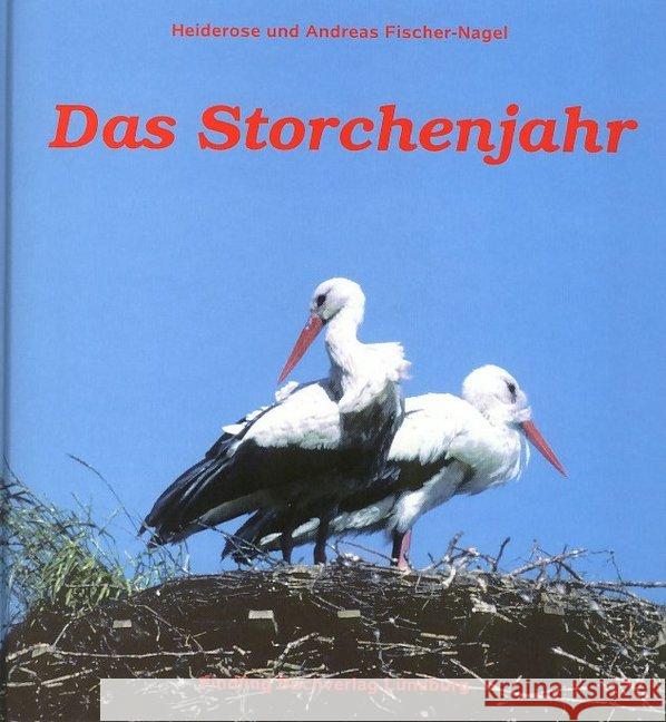 Das Storchenjahr Fischer-Nagel, Heiderose; Fischer-Nagel, Andreas 9783930038190 Fischer-Nagel - książka