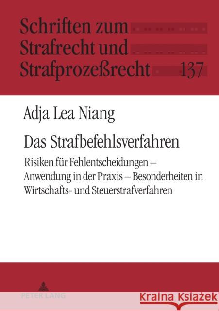 Das Strafbefehlsverfahren: Risiken fuer Fehlentscheidungen - Anwendung in der Praxis - Besonderheiten in Wirtschafts- und Steuerstrafverfahren Carsten Momsen Adja Lea Niang 9783631897119 Peter Lang Gmbh, Internationaler Verlag Der W - książka