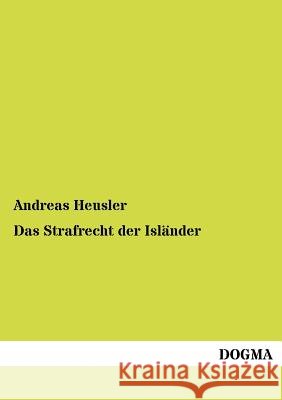 Das Strafrecht der Isländer Heusler, Andreas 9783954549658 Dogma - książka