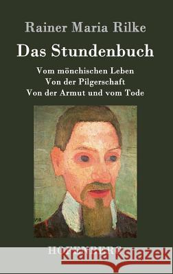 Das Stundenbuch: Vom mönchischen Leben / Von der Pilgerschaft / Von der Armut und vom Tode Rilke, Rainer Maria 9783843041720 Hofenberg - książka