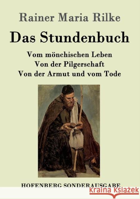Das Stundenbuch: Vom mönchischen Leben / Von der Pilgerschaft / Von der Armut und vom Tode Rainer Maria Rilke 9783843064262 Hofenberg - książka