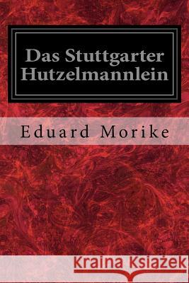 Das Stuttgarter Hutzelmannlein Eduard Morike 9781717163943 Createspace Independent Publishing Platform - książka