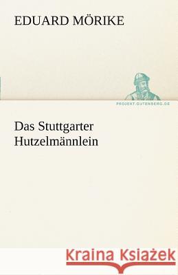 Das Stuttgarter Hutzelmannlein Mörike, Eduard 9783842470149 TREDITION CLASSICS - książka