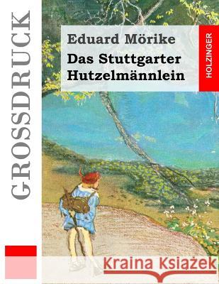 Das Stuttgarter Hutzelmännlein (Großdruck) Morike, Eduard 9781537501611 Createspace Independent Publishing Platform - książka