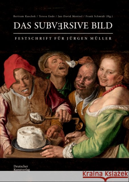 Das Subversive Bild: Festschrift Für Jürgen Müller Kaschek, Bertram 9783422987692 De Gruyter (JL) - książka