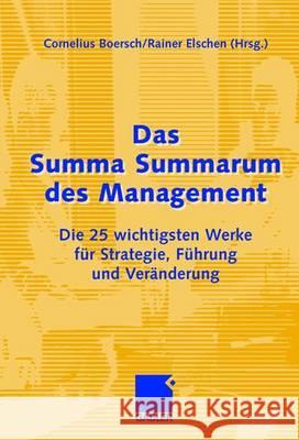 Das Summa Summarum Des Management: Die 25 Wichtigsten Werke Für Strategie, Führung Und Veränderung Boersch, Cornelius 9783834905192 Gabler - książka