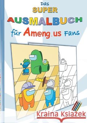 Das Super Ausmalbuch für Am@ng.us Fans: Malbuch, ausmalen, App, Computerspiel, Spielebuch, Kinder, Impostor, Crewmate, Beschäftigungsbuch, Geschenk, Geburtstag, Weihnachten, Ostern, Nikolaus, Schule Ricky Roogle 9783752622652 Books on Demand - książka