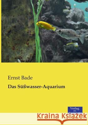 Das Süßwasser-Aquarium Bade, Ernst 9783957001436 Verlag Der Wissenschaften - książka