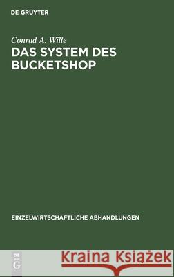 Das System Des Bucketshop Conrad A Wille 9783111049991 De Gruyter - książka