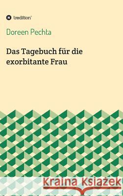 Das Tagebuch für die exorbitante Frau Pechta, Doreen 9783748218173 tredition - książka