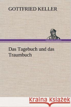 Das Tagebuch und das Traumbuch Keller, Gottfried 9783847253433 TREDITION CLASSICS - książka