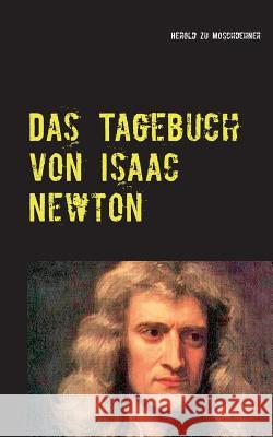 Das Tagebuch von Isaac Newton: Von realer Zeitreise Moschdehner, Herold Zu 9783734752513 Books on Demand - książka