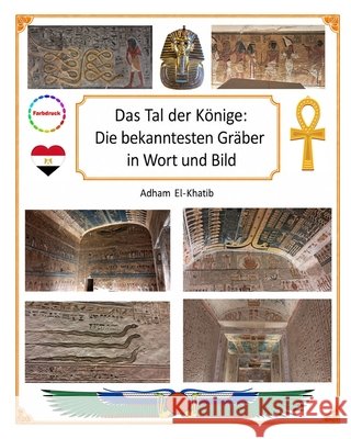 Das Tal der Könige: Die bekanntesten Gräber in Wort und Bild El-Khatib, Adham 9798255269709 Independently Published - książka