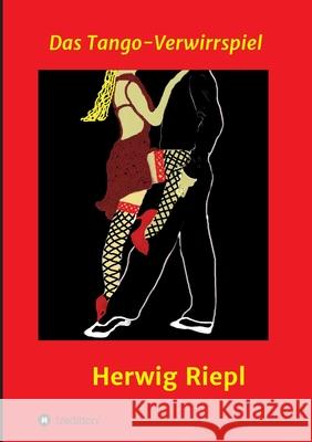Das Tango-Verwirrspiel Herwig Riepl 9783347039216 Tredition Gmbh - książka
