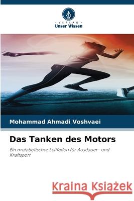 Das Tanken des Motors Voshvaei, Mohammad Ahmadi 9786209381959 Verlag Unser Wissen - książka