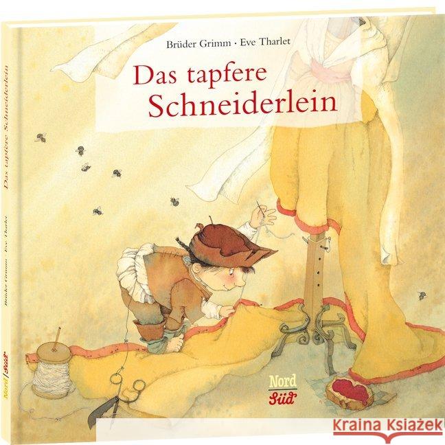 Das tapfere Schneiderlein Grimm, Jacob; Grimm, Wilhelm; Tharlet, Ève 9783314101830 NordSüd Verlag - książka