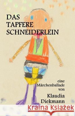 Das tapfere Schneiderlein: eine Maerchenballade Diekmann, Klaudia 9781496050878 Createspace - książka