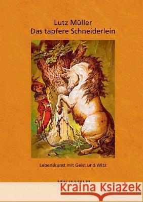 Das tapfere Schneiderlein: Lebenskunst mit Geist und Witz Müller Lutz 9783939322610 Opus Magnum - książka