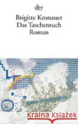 Das Taschentuch : Roman Kronauer, Brigitte   9783423128889 DTV - książka