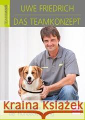 Das Teamkonzept : Die vier Säulen der Hundeerziehung Friedrich, Uwe 9783275019328 Müller Rüschlikon - książka