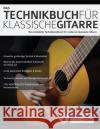 Das Technikbuch für Klassische Gitarre Diego Prato, Joseph Alexander 9781789331622 WWW.Fundamental-Changes.com