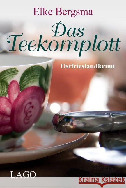 Das Teekomplott : Ostfrieslandkrimi Bergsma, Elke 9783957610010 Lago Verlag - książka