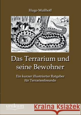 Das Terrarium und seine Bewohner Mußhoff, Hugo 9783845725376 UNIKUM - książka