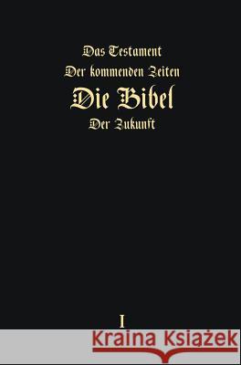 Das Testament der kommenden Zeiten - Die Bibel der Zukunft - Teil 1 (GERMAN Edition) Igor Arepjev 9783945549254 Jelezky Publishing Ug - książka