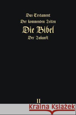 Das Testament Der Kommenden Zeiten - Die Bibel Der Zukunft - Teil 2 Igor Arepjev   9783945549315 Jelezky Publishing Ug - książka