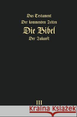 Das Testament der kommenden Zeiten - die Bibel der Zukunft - TEIL 3 Igor Arepjev 9783945549452 Jelezky Publishing Ug - książka