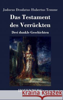 Das Testament des Verrückten: Drei dunkle Geschichten Jodocus Deodatus Hubertus Temme 9783743725522 Hofenberg - książka