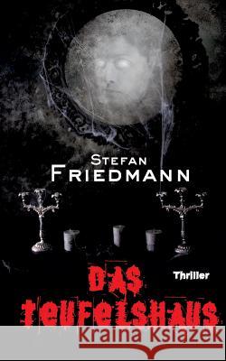 Das Teufelshaus Stefan Friedmann 9783734555336 Tredition Gmbh - książka