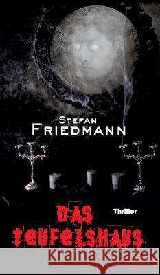 Das Teufelshaus Stefan Friedmann 9783734555343 Tredition Gmbh - książka