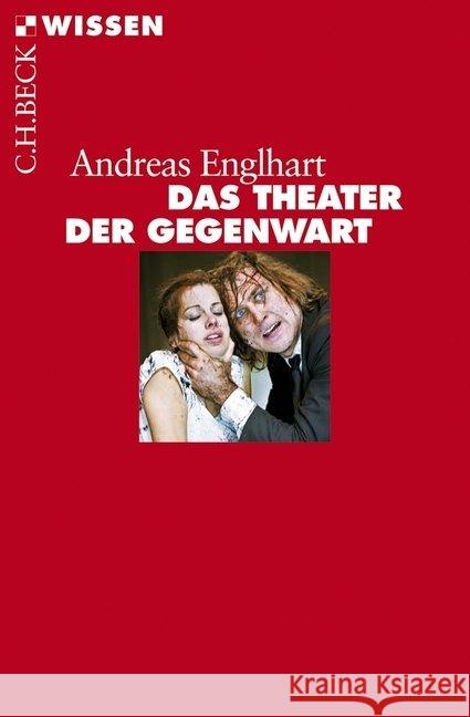 Das Theater der Gegenwart : Von den 60er Jahren bis heute Englhart, Andreas 9783406654763 Beck - książka