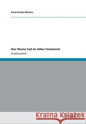 Das Thema Tod im Alten Testament Anne-Kristin Wolters 9783656153597 Grin Verlag - książka