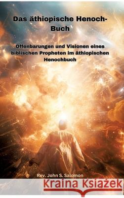 Das ?thiopische Henoch-Buch: Offenbarungen und Visionen eines biblischen Propheten im ?thiopischen Henochbuch John S. Salomon 9783384296405 Tredition Gmbh - książka