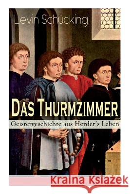 Das Thurmzimmer - Geistergeschichte aus Herder's Leben: Historischer Roman Levin Schucking 9788027319893 e-artnow - książka