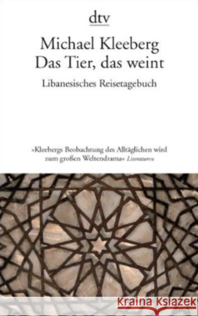 Das Tier, das weint : Libanesisches Tagebuch Kleeberg, Michael   9783423136013 DTV - książka