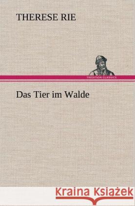 Das Tier im Walde Rie, Therese 9783847264927 TREDITION CLASSICS - książka