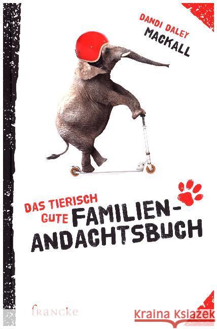Das tierisch gute Familien-Andachtsbuch Mackall, Dandi Daley 9783868273601 Francke-Buchhandlung - książka