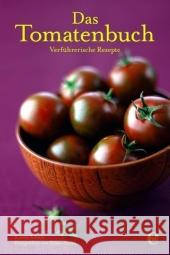 Das Tomatenbuch : Verführerische Rezepte Schulz, Karen Arras, Klaus  9783941378636 Edel Germany - książka