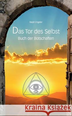 Das Tor des Selbst: Buch der Botschaften Engeler, Ralph 9783738604214 Books on Demand - książka