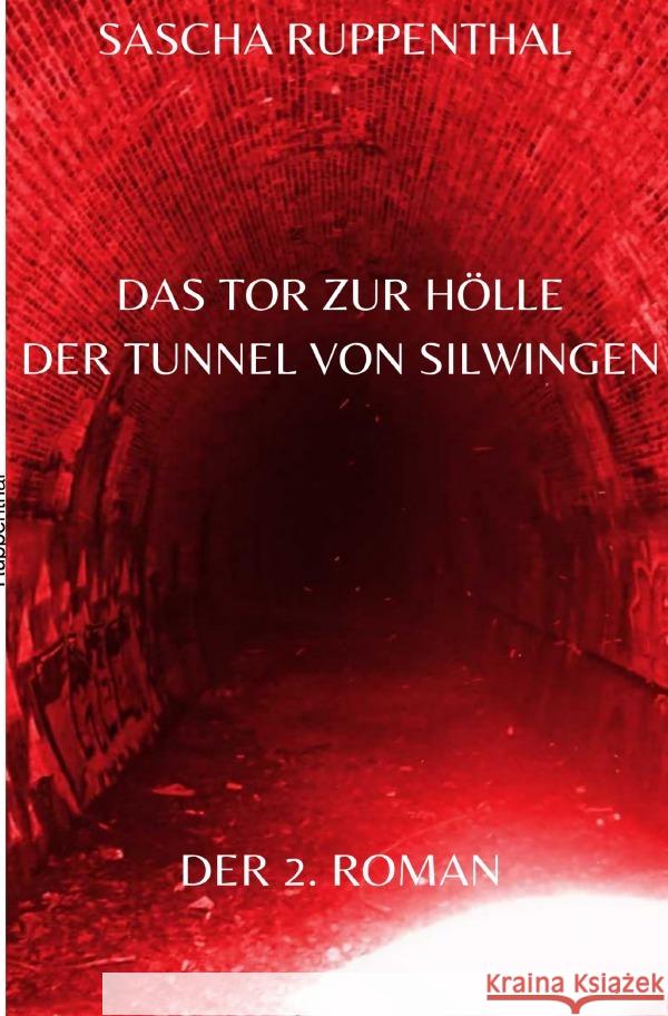 Das Tor zur Hölle - Der Tunnel von Silwingen Ruppenthal, Sascha 9783754166727 epubli - książka