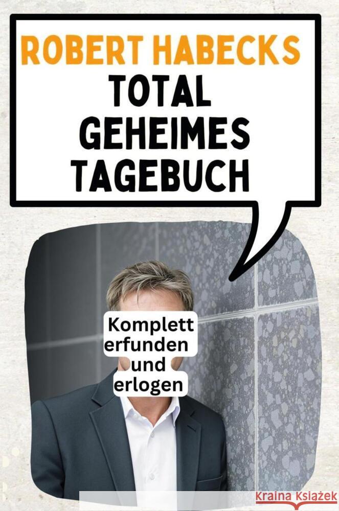 Das total geheime Tagebuch von Robert Habeck Schmid, Florian 9783759164391 FlipFlop - książka