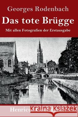 Das tote Brügge (Großdruck): Mit allen Fotografien der Erstausgabe Rodenbach, Georges 9783847846819 Henricus - książka