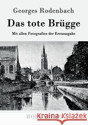 Das tote Brügge: Mit allen Fotografien der Erstausgabe Georges Rodenbach 9783861998457 Hofenberg - książka